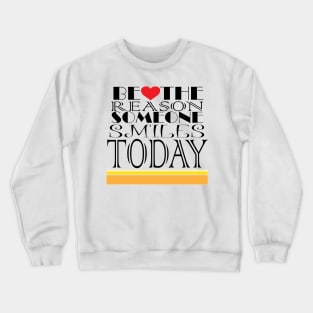 Be The Reason! Crewneck Sweatshirt